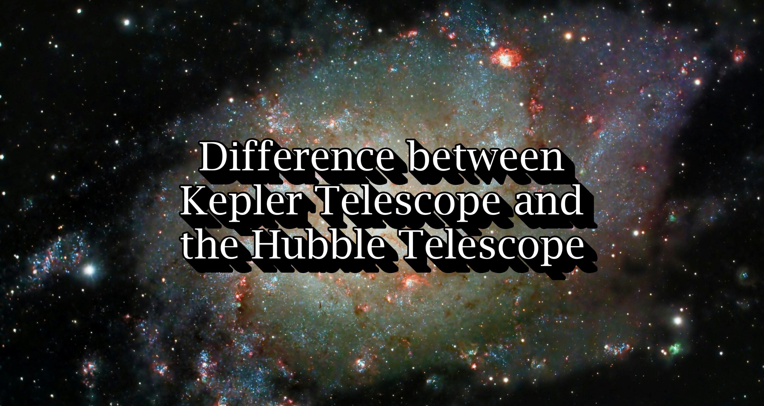 Difference between Kepler Telescope and the Hubble Telescope